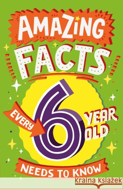 Amazing Facts Every 6 Year Old Needs to Know Catherine Brereton 9780008492175 HarperCollins Publishers - książka
