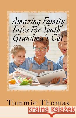 Amazing Family Tales For Youth-Grandma's Cut Thomas, Tommie 9781986111959 Createspace Independent Publishing Platform - książka