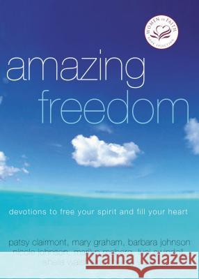 Amazing Freedom: Devotions to Free Your Spirit and Fill Your Heart Women of Faith 9781400278176 Thomas Nelson Publishers - książka