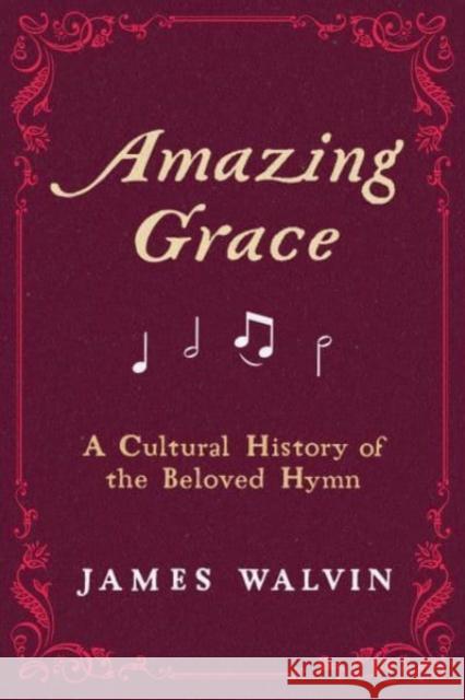 Amazing Grace: A Cultural History of the Beloved Hymn James Walvin 9780520391826 University of California Press - książka