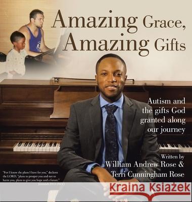 Amazing Grace, Amazing Gifts: Autism and the Gifts God Granted Along Our Journey Terri Cunningham-Rose William Andrew Rose 9781664226289 WestBow Press - książka