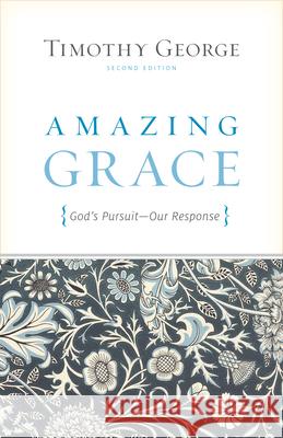 Amazing Grace: God's Pursuit, Our Response (Second Edition) George, Timothy 9781433515484 Crossway Books - książka