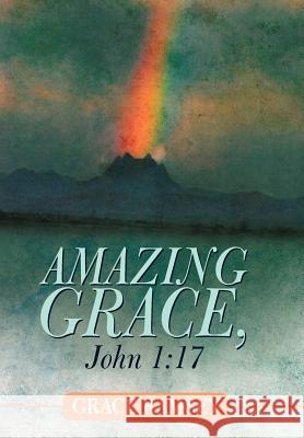 Amazing Grace, John 1: 17 Ramsey, Grace 9781449742119 WestBow Press - książka