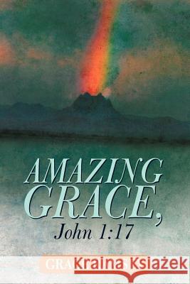 Amazing Grace, John 1: 17 Ramsey, Grace 9781449742126 WestBow Press - książka