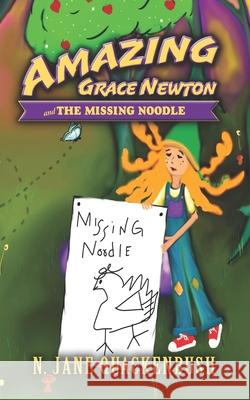 Amazing Grace Newton and The Missing Noodle Nancy Sinatsch N. Jane Quackenbush 9780999434581 Hidden Wolf Books - książka