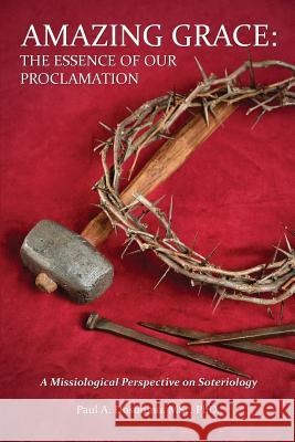 Amazing Grace: The Essence of Our Proclamation Msc Dosunmu, PhD 9781498467025 Xulon Press - książka