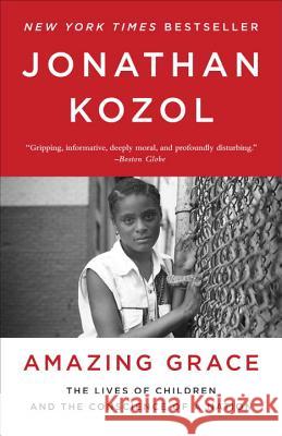 Amazing Grace: The Lives of Children and the Conscience of a Nation Jonathan Kozol 9780770435660 Broadway Books - książka