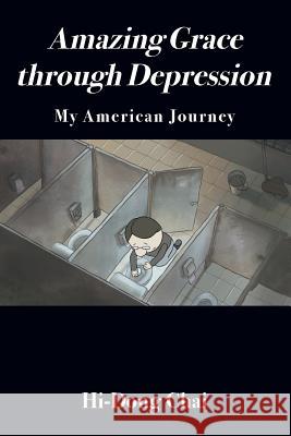Amazing Grace through Depression: My American Journey Hi-Dong Chai 9781977202017 Outskirts Press - książka
