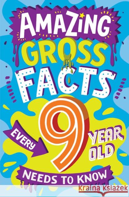 Amazing Gross Facts Every 9 Year Old Needs to Know Caroline Rowlands Steve James 9780008649739 Red Shed - książka