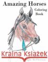Amazing Horses: Coloring Book Angie McPherson 9781724907394 Createspace Independent Publishing Platform