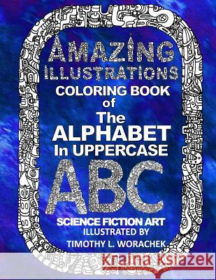Amazing Illustration-The Alphabet in Uppercase-2 Timothy L. Worachek 9781530498130 Createspace Independent Publishing Platform - książka