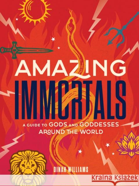 Amazing Immortals: A Guide to Gods and Goddesses Around the World Dinah Williams 9781419761904 Abrams - książka