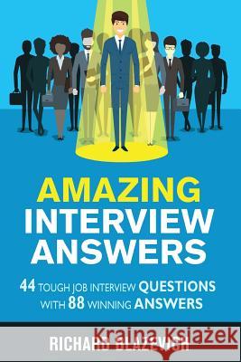 Amazing Interview Answers: 44 Tough Job Interview Questions with 88 Winning Answers Richard Blazevich 9780578547329 Richard Blazevich - książka