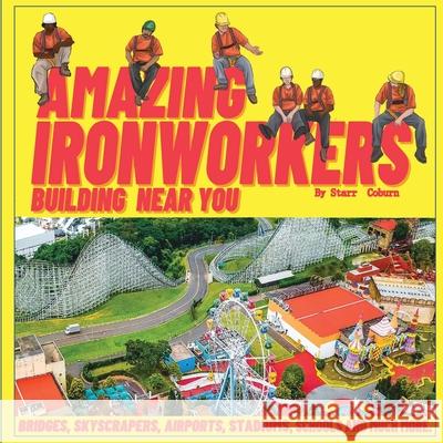 Amazing Ironworkers Building Near You Starr Coburn 9781733218382 Starr Elite Publishing - książka