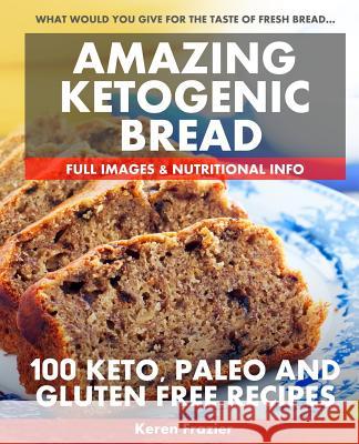 Amazing Ketogenic Bread Keren Frazier 9781546679455 Createspace Independent Publishing Platform - książka