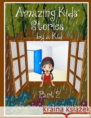 Amazing Kids' Stories by a Kid Part 2: Amazing Kids' Stories by a Kid 2 Anoushka Parag Mahajan 9789352817252 Anoushka Parag Mahajan - książka