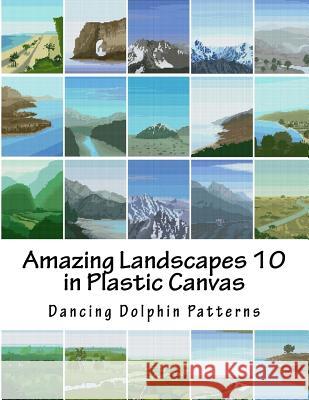 Amazing Landscapes 10: in Plastic Canvas Dancing Dolphin Patterns 9781530120130 Createspace Independent Publishing Platform - książka