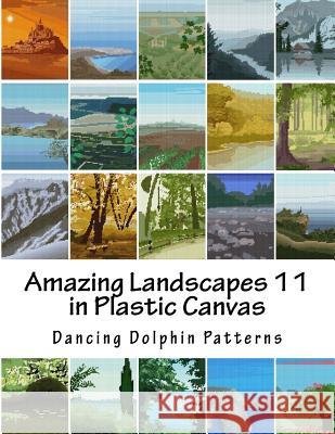 Amazing Landscapes 11: in Plastic Canvas Dancing Dolphin Patterns 9781530120147 Createspace Independent Publishing Platform - książka