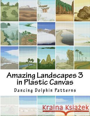 Amazing Landscapes 3: in Plastic Canvas Dancing Dolphin Patterns 9781530120062 Createspace Independent Publishing Platform - książka