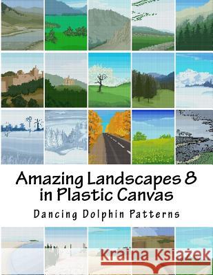 Amazing Landscapes 8: in Plastic Canvas Dancing Dolphin Patterns 9781530120116 Createspace Independent Publishing Platform - książka