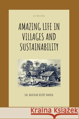 Amazing Life in Villages and Sustainability Sai Bhaskar Reddy Nakka 9781718128422 Independently Published - książka