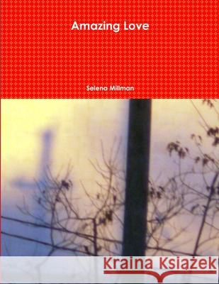 Amazing Love Selena Millman 9781794856332 Lulu.com - książka