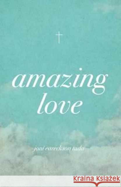 Amazing Love (Pack of 25) Joni Eareckson Tada 9781682162934 Good News Tracts - książka