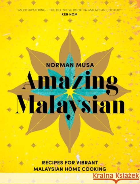 Amazing Malaysian: Recipes for Vibrant Malaysian Home-Cooking Norman Musa 9780224101547 Vintage Publishing - książka