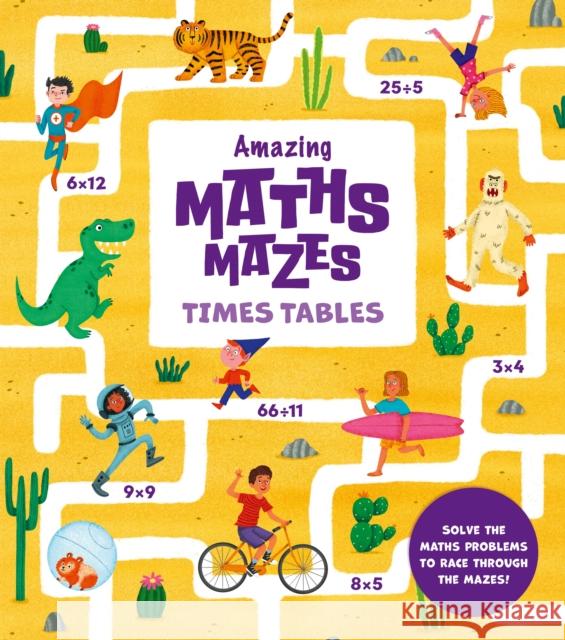 Amazing Maths Mazes: Times Tables: Solve the Maths Problems to Race Through the Mazes! Lisa Regan 9781398833531 Arcturus Publishing Ltd - książka