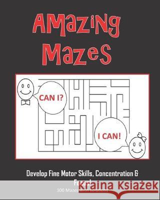 Amazing Mazes - Develop Fine Motor Skills, Concentration & Focus: 100 Mazes with Solutions: Maze Book for Kids 3-5, 6-8 Annie Mac Puzzles 9781695324985 Independently Published - książka