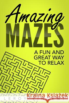 Amazing Mazes: A Fun and Great Way to Relax Leroy Vincent 9781684111121 Revival Waves of Glory Ministries - książka