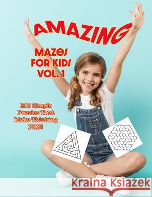 Amazing Mazes for Kids Volume 1: 100 Simple Puzzles That Make Thinking Fun! Poppop Publishing 9798533904650 Independently Published - książka