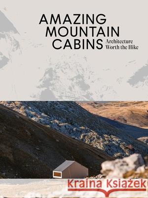 Amazing Mountain Cabins: Architecture Worth the Hike Agata Toromanoff 9789460583520 Luster Publishing - książka