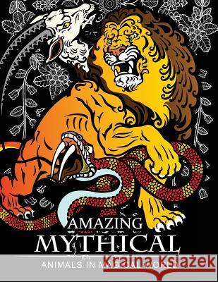 Amazing Mythical Animals in Magical World: Adult Coloring Book Chimera, Phoenix, Mermaids, Pegasus, Unicorn, Dragon, Hydra and other. Adult Coloring Book 9781545294772 Createspace Independent Publishing Platform - książka