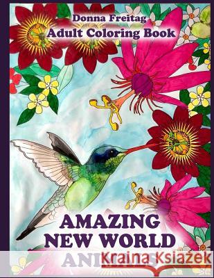 Amazing New World Animals Donna Freitag 9781986937887 Createspace Independent Publishing Platform - książka