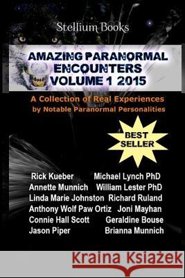 Amazing Paranormal Encounters: 2015 Rick Kueber Annette Munnich Linda Marie Johnston 9780692529652 Stellium Books - książka