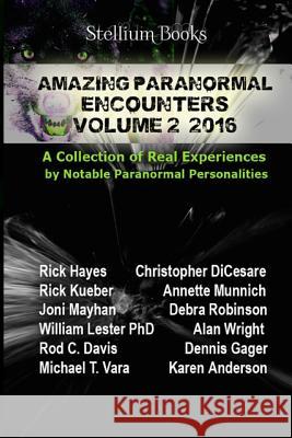 Amazing Paranormal Encounters Volume 2 Rick Hayes Christopher D Rick Kueber 9780692650844 Stellium Books - książka
