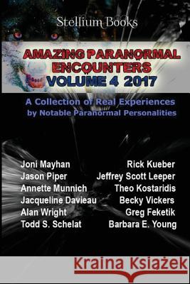 Amazing Paranormal Encounters: Volume 4 Joni Mayhan Rick Kueber Jason Piper 9781546416203 Createspace Independent Publishing Platform - książka