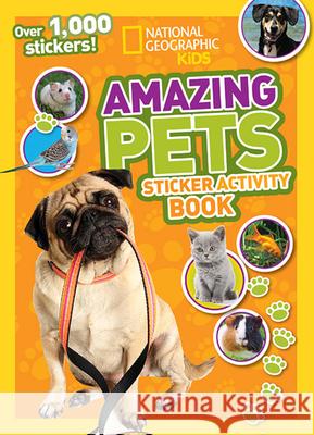 Amazing Pets Sticker Activity Book National Geographic Kids 9781426315558 National Geographic Society - książka