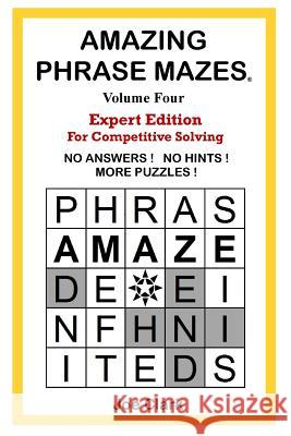 Amazing Phrase Mazes Volume 4: Expert Edition for Competitive Solving Joe Clark 9780997011630 Two Suns Press - książka