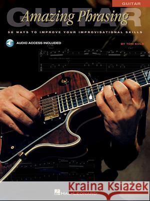 Amazing Phrasing Guitar Tom Kolb 9780634021640 Hal Leonard Corporation - książka