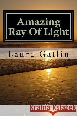 Amazing Ray Of Light Laura Lee Gatlin 9781719419017 Createspace Independent Publishing Platform - książka