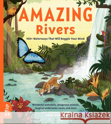 Amazing Rivers: 100+ Waterways That Will Boggle Your Mind Julie Vosburg Kerry Hyndman 9781912920266 What on Earth Books - książka