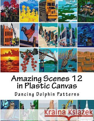Amazing Scenes 12: In Plastic Canvas Dancing Dolphin Patterns 9781987613421 Createspace Independent Publishing Platform - książka