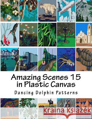 Amazing Scenes 15: In Plastic Canvas Dancing Dolphin Patterns 9781987613490 Createspace Independent Publishing Platform - książka