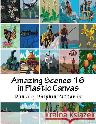 Amazing Scenes 16: In Plastic Canvas Dancing Dolphin Patterns 9781987613582 Createspace Independent Publishing Platform - książka