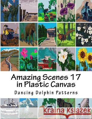 Amazing Scenes 17: In Plastic Canvas Dancing Dolphin Patterns 9781987613605 Createspace Independent Publishing Platform - książka