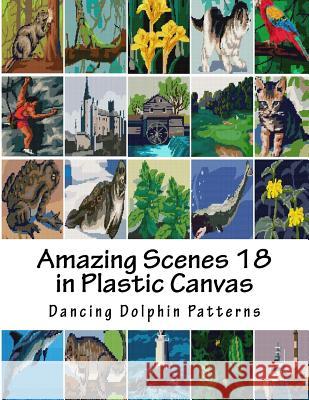 Amazing Scenes 18: In Plastic Canvas Dancing Dolphin Patterns 9781987613612 Createspace Independent Publishing Platform - książka