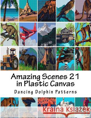 Amazing Scenes 21: In Plastic Canvas Dancing Dolphin Patterns 9781987613834 Createspace Independent Publishing Platform - książka