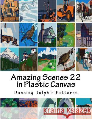 Amazing Scenes 22: In Plastic Canvas Dancing Dolphin Patterns 9781987613728 Createspace Independent Publishing Platform - książka